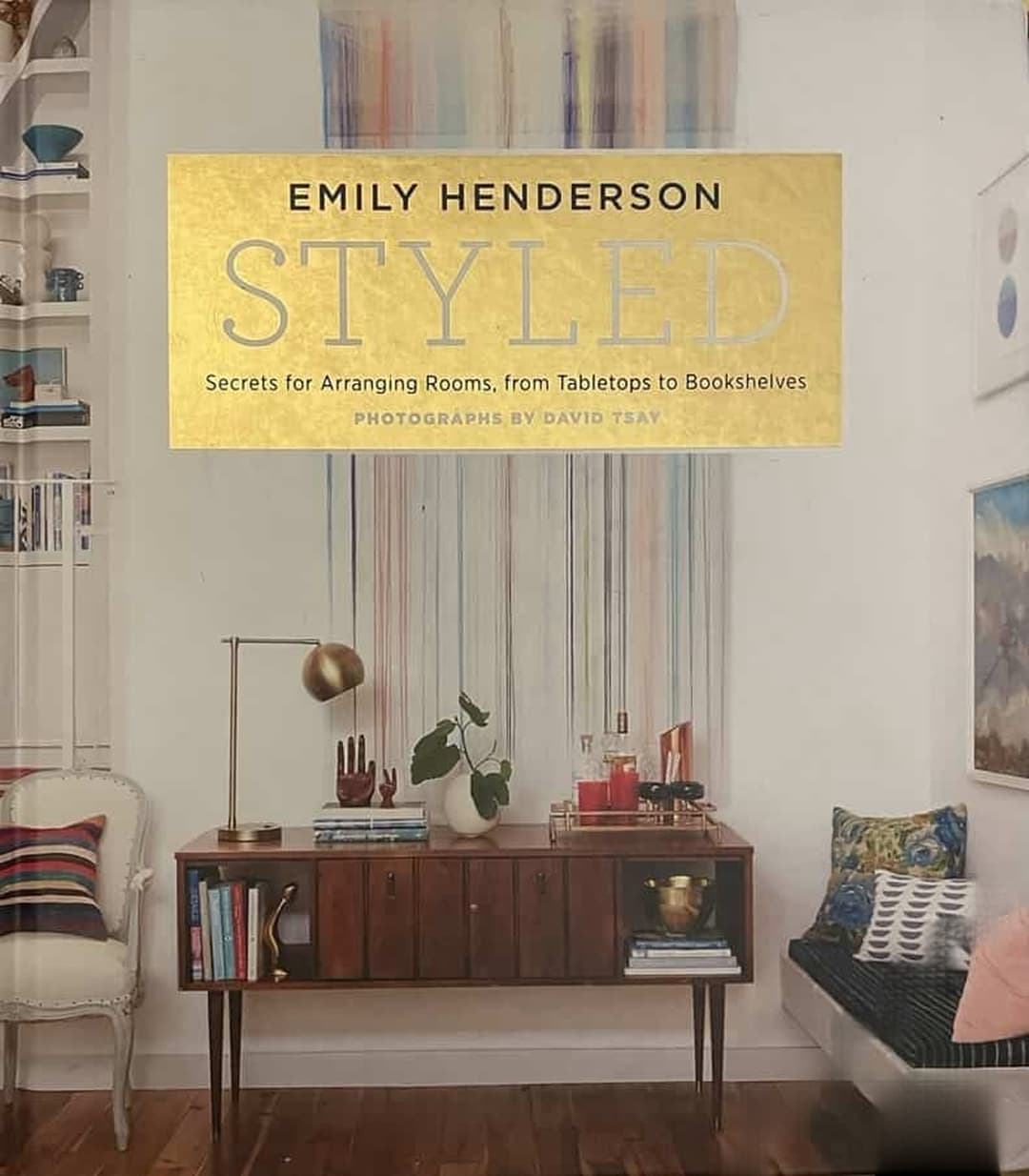 Styled: Secrets for Arranging Rooms, from Tabletops to Bookshelves — cover