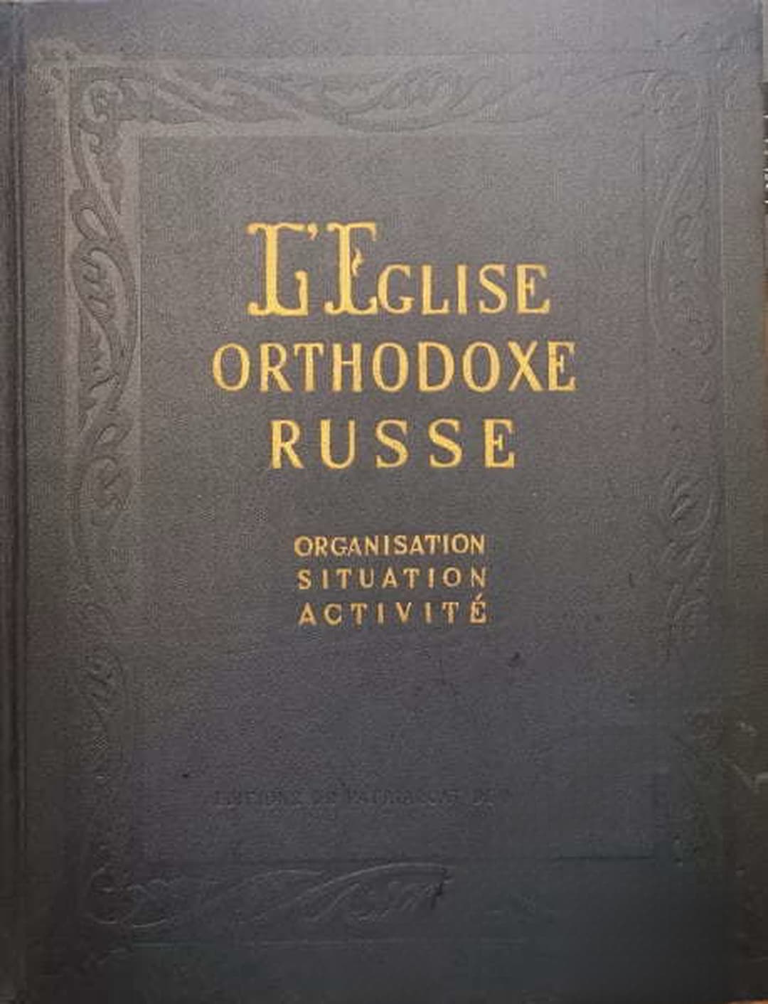 L'Église Orthodoxe russe: Organisation, situation, activité — обложка