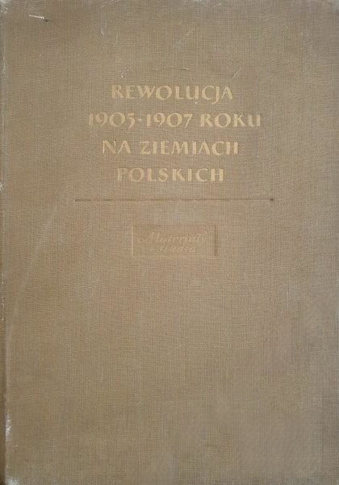 Rewolucja 1905-1907 roku na ziemiach polskich. Materialy i studia — обложка